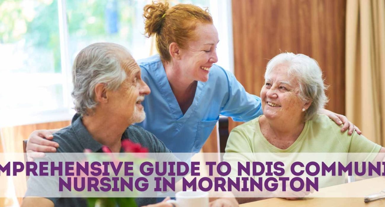 Comprehensive Guide to NDIS Community Nursing in Mornington