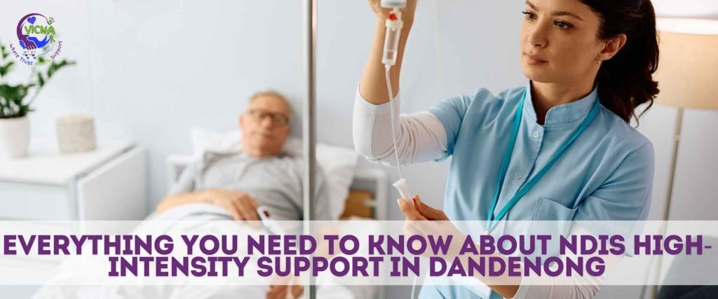 Everything You Need to Know About NDIS High-Intensity Support in Dandenong