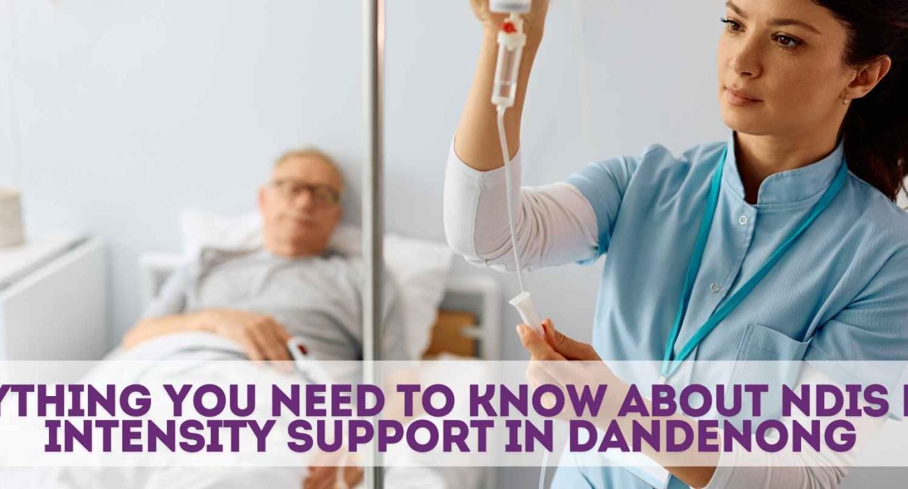 Everything You Need to Know About NDIS High-Intensity Support in Dandenong
