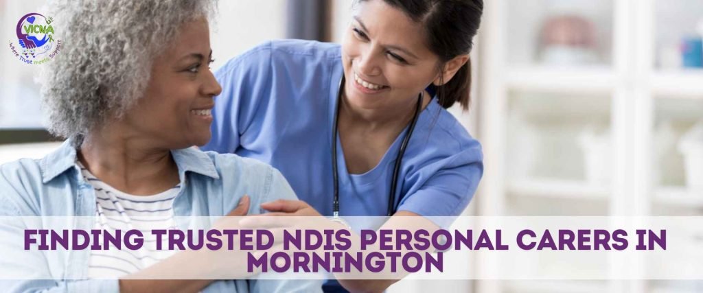 Finding Trusted NDIS Personal Carers in Mornington