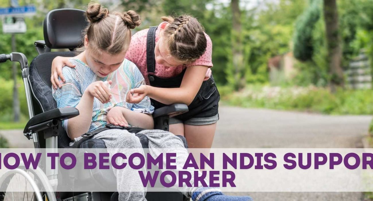 How to Become an NDIS Support Worker