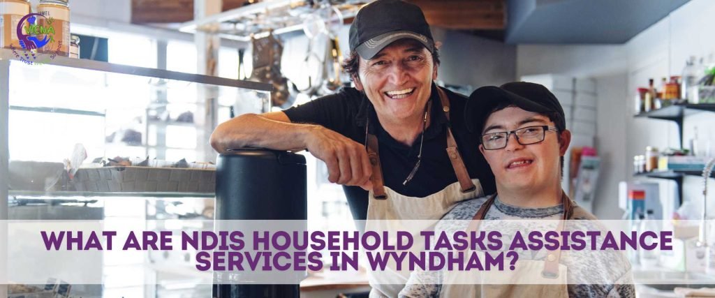 NDIS Household Tasks Assistance in Wyndham