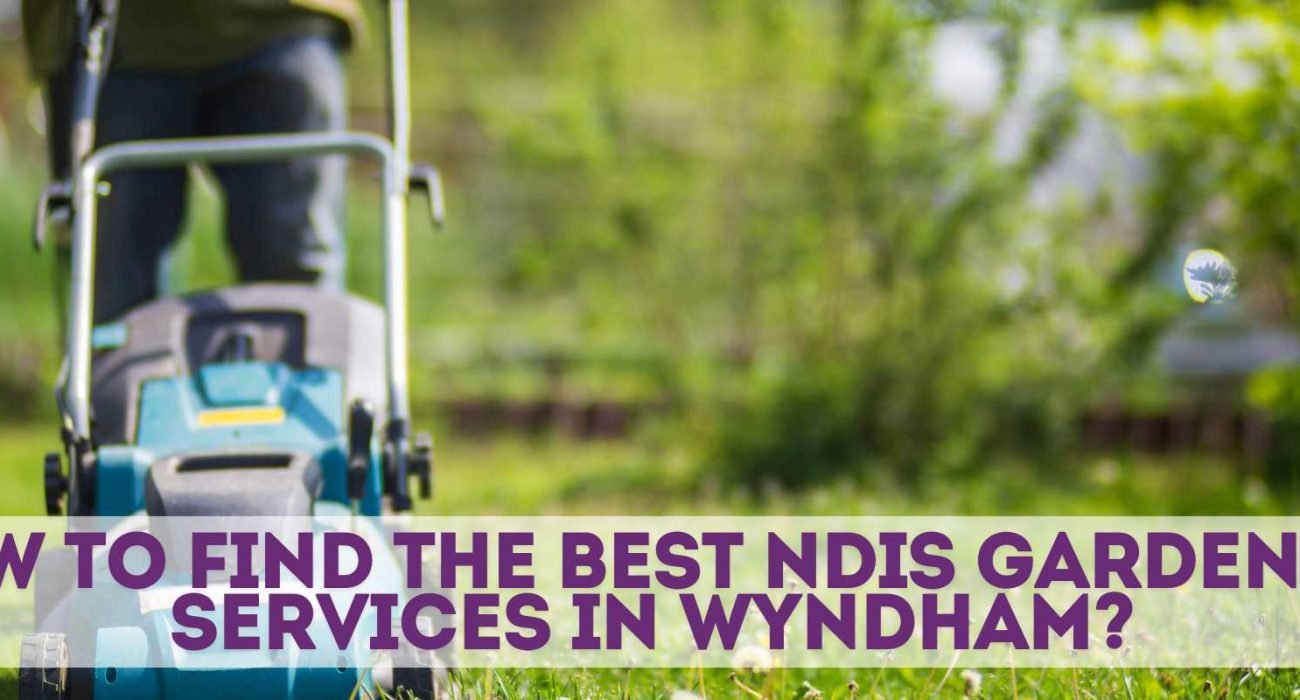 NDIS gardening services in Wyndham