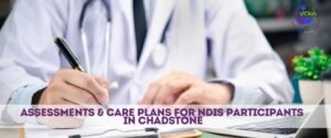 Assessments & Care Plans for NDIS Participants in Chadstone
