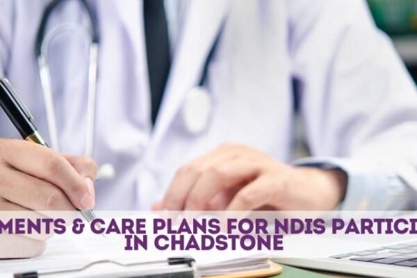 Assessments & Care Plans for NDIS Participants in Chadstone